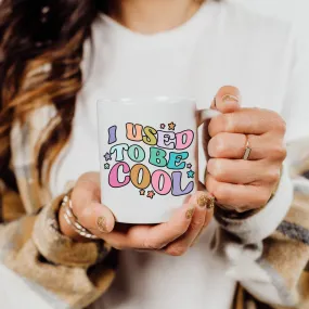 I Used To Be Cool 15oz Mug