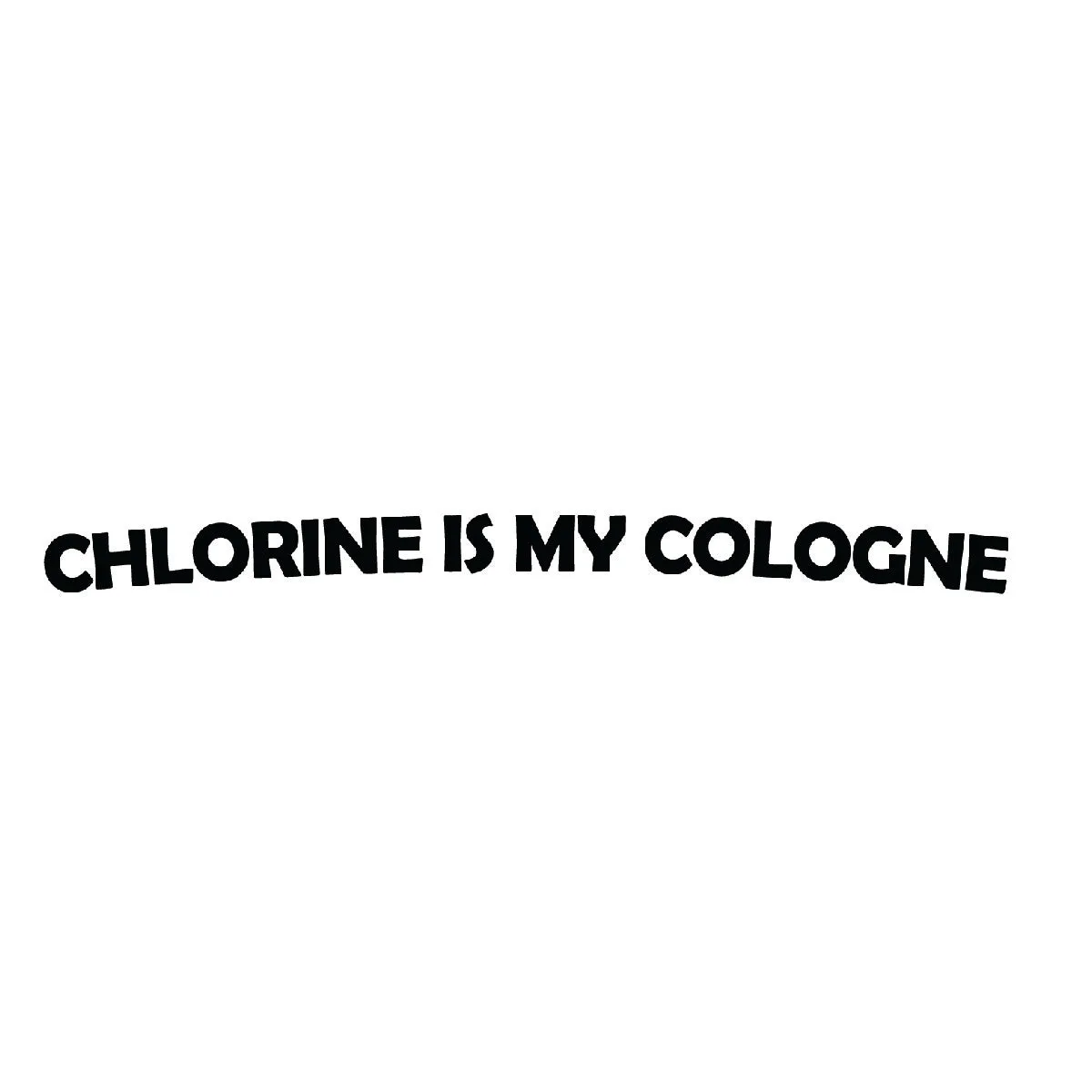 "Chlorine Is My Cologne" Transfer